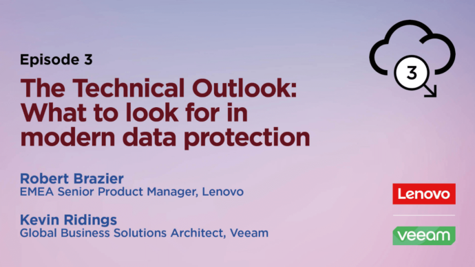 Episode 3 - The Technical Outlook: What to look for in modern data protection